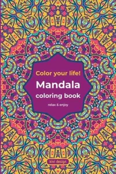 Cover for Kivi Design · Mandala coloring book - color your life! (Paperback Book) (2020)