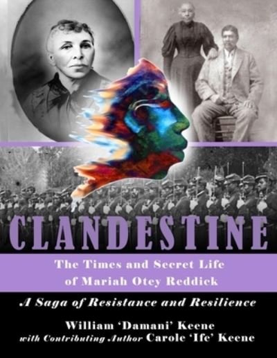 Cover for Carole Ife Keene · CLANDESTINE - The Times and Secret Life of Mariah Otey Reddick (Paperback Book) (2020)