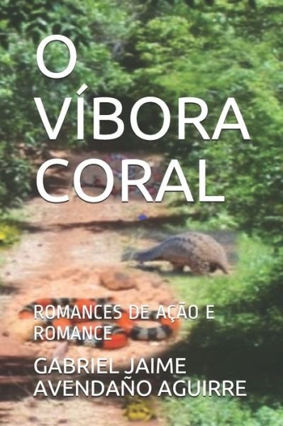 Cover for Gabriel Jaime Avendano Aguirre · O Vibora Coral: Romances de Acao E Romance - Acao E Romance (Paperback Book) (2020)