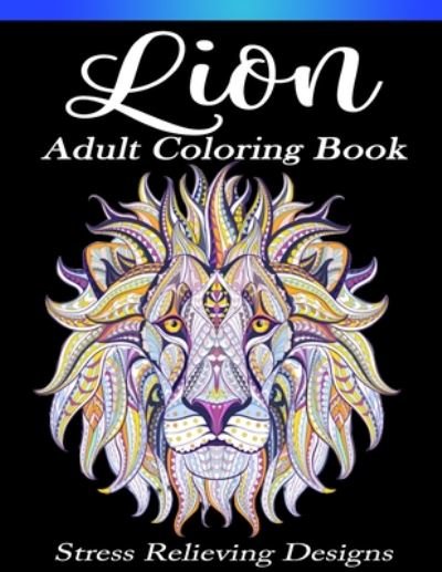 Cover for Coloring Press · Lion Adult Coloring Book Stress Relieving Design (Paperback Book) (2020)