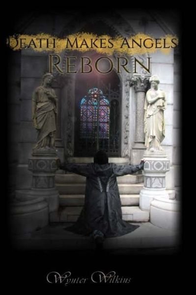 Cover for Wynter Wilkins · Death Makes Angels Reborn: Archivi Di Sangue Book IV - Archivi Di Sangue (Paperback Book) (2020)