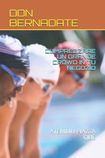 Cover for Don Bernadate · Cumprezzare Un Grande Crowd in Tu Negozio (Paperback Book) (2020)
