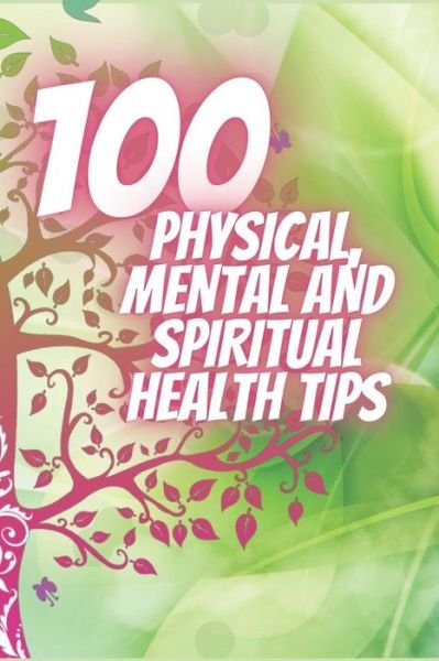 Cover for Mentes Libres · 100 Physical, Mental and Spiritual Health Tips (Paperback Book) (2020)