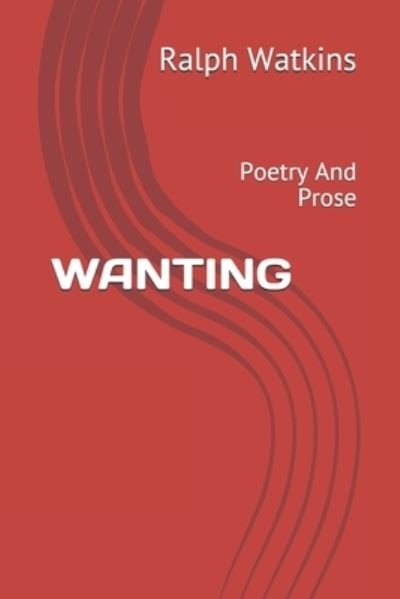 Cover for Ralph Watkins · Wanting (Paperback Book) (2021)