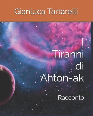 Cover for Gianluca Tartarelli · I Tiranni Di Ahton-Ak (Book) (2021)