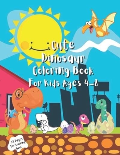 Cover for Ziko Publishing · Cute Dinosaur Coloring Book: For Kids Ages 4 - 8 (Paperback Book) (2021)