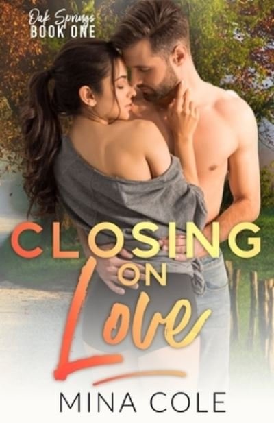 Cover for Mina Cole · Closing on Love (Oak Springs book 1) - Oak Springs (Paperback Book) (2021)