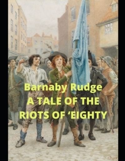 Cover for Charles Dickens · Barnaby Rudge A TALE OF THE RIOTS OF 'EIGHTY: with original illustration (Paperback Book) (2021)