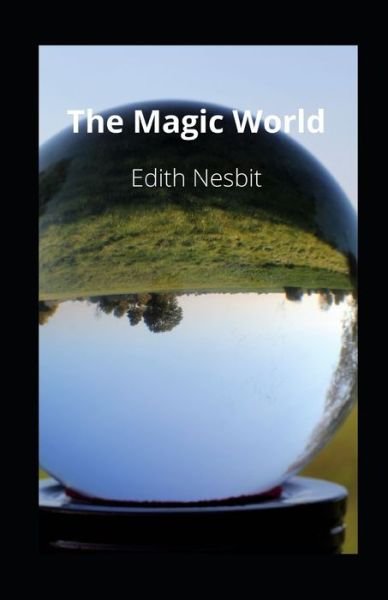 Cover for Edith Nesbit · The Magic World illustrated (Paperback Book) (2021)