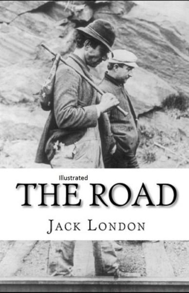Cover for Jack London · The Road illustrated (Paperback Book) (2021)