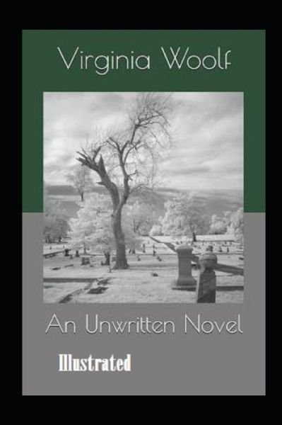 Cover for Virginia Woolf · An Unwritten Novel Illustrated (Paperback Book) (2021)