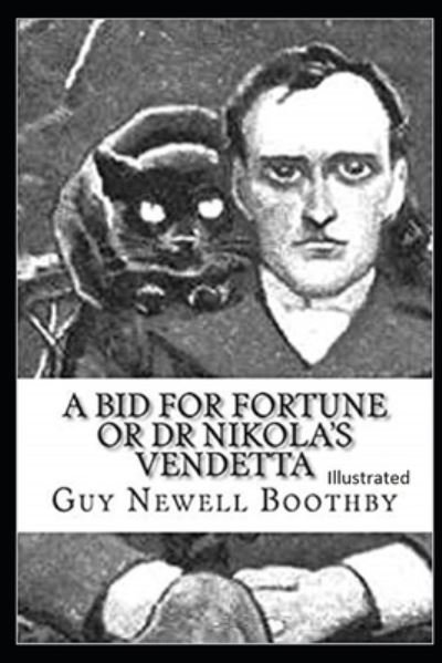 Cover for Guy Newell Boothby · A Bid for Fortune or Dr. Nikola's Vendetta Illustrated (Paperback Book) (2021)