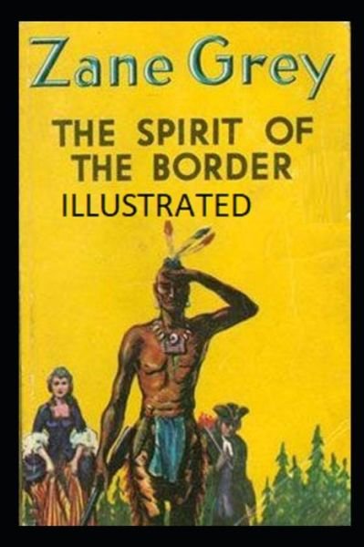 Cover for Zane Grey · The Spirit of the Border Illustrated (Paperback Book) (2021)