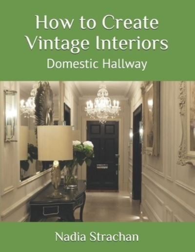 Cover for Nadia Strachan · How to Create Vintage Interiors: Domestic Hallway - How to Create Vintage Interiors (Paperback Book) (2021)