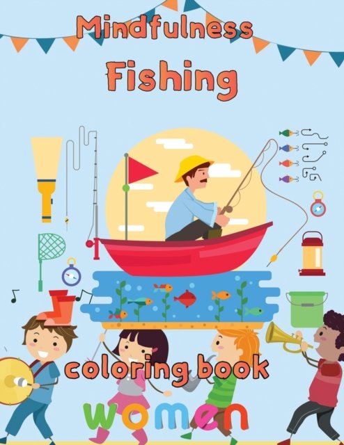 Cover for Rowe · Mindfulness Fishing Coloring Book Women: 8.5''x11''/fishing coloring book (Paperback Book) (2021)