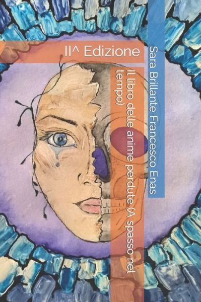 Cover for Sara Brillante Francesco Enas · Il libro delle anime perdute (A spasso nel tempo): II^ Edizione (Paperback Book) (2022)