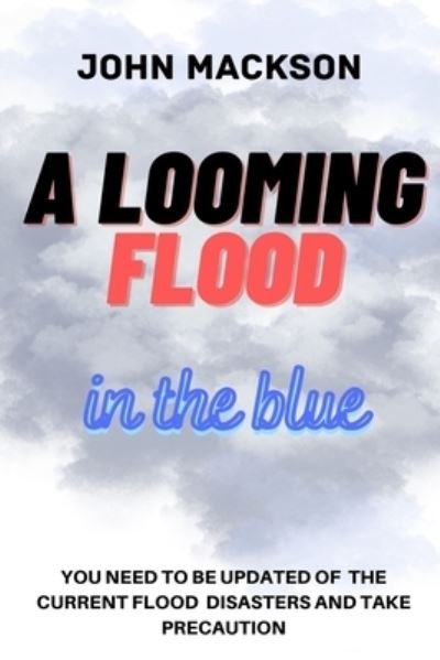 Cover for John Mackson · A Looming Flood: In the Blue (Paperback Book) (2022)