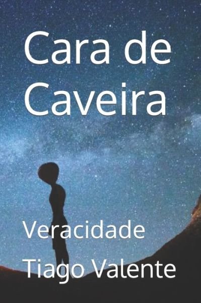 Cover for Tiago Valente · Cara de Caveira: Veracidade - Contos de Loucura (Paperback Book) (2022)