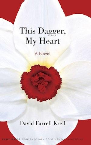 Cover for David Farrell Krell · This Dagger, My Heart: A Novel - SUNY series in Contemporary Continental Philosophy (Hardcover Book) (2025)