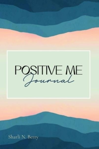 Cover for Sharli N Berry · Positive Me Journal (Paperback Book) (2022)