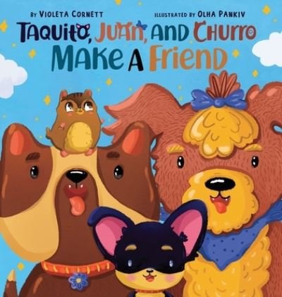 Cover for Violeta Cornett · Taquito, Juan, and Churro Make a Friend (Book) (2023)