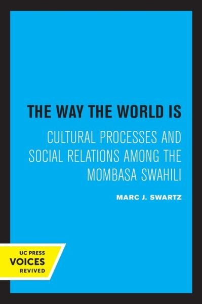 Cover for Marc J. Swartz · The Way the World Is: Cultural Processes and Social Relations among the Mombasa Swahili (Paperback Book) (2022)