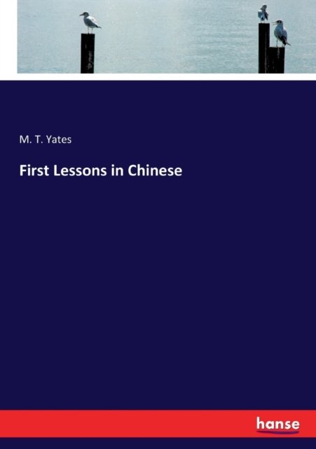 Cover for M T Yates · First Lessons in Chinese (Paperback Book) (2017)