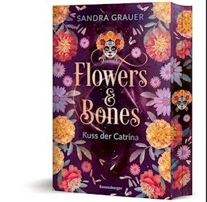 Cover for Sandra Grauer · Flowers &amp; Bones, Band 2: Kuss der Catrina (Limitierte Auflage mit Farbschnitt!) (Book) (2024)