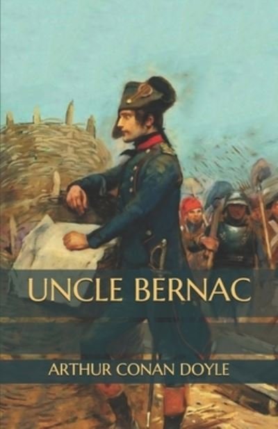 Uncle Bernac - Sir Arthur Conan Doyle - 图书 -  - 9798564254311 - 2020年11月16日