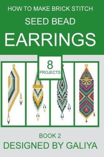 Cover for Galiya · How to make brick stitch seed bead earrings. Book 2 (Paperback Book) (2016)