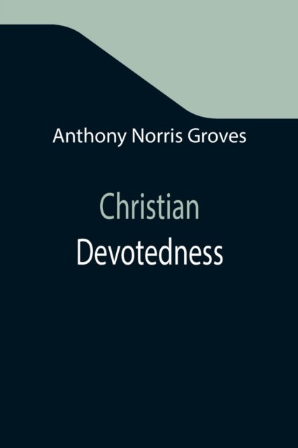 Cover for Anthony Norris Groves · Christian Devotedness (Paperback Book) (2021)