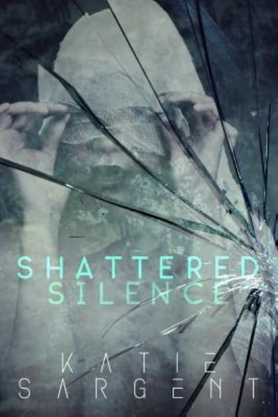 Cover for Katie Sargent · Shattered Silence (Paperback Book) (2019)