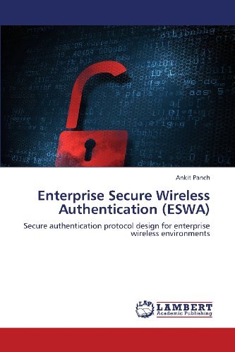 Cover for Ankit Panch · Enterprise Secure Wireless Authentication (Eswa): Secure Authentication Protocol Design for Enterprise Wireless Environments (Paperback Book) (2013)