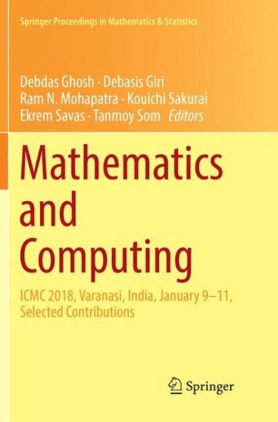 Cover for Mathematics and Computing: ICMC 2018, Varanasi, India, January 9-11, Selected Contributions - Springer Proceedings in Mathematics &amp; Statistics (Paperback Book) [Softcover Reprint of the Original 1st 2018 edition] (2018)