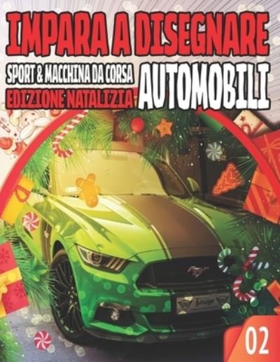 Cover for John B · Impara a Disegnare Automobili 02 SPORT &amp; MACCHINA DA CORSAEDIZIONE NATALIZIA (Paperback Book) (2020)