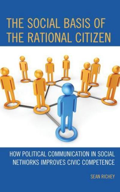Cover for Sean Richey · The Social Basis of the Rational Citizen: How Political Communication in Social Networks Improves Civic Competence (Paperback Book) (2015)