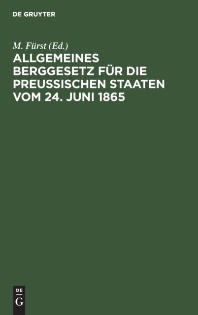 Cover for M. Frst · Allgemeines Berggesetz Fur Die Preußischen Staaten Vom 24. Juni 1865: Nebst Kommentar (Hardcover Book) [5th 5., Umgearb. Aufl. Reprint 2020 edition] (1901)