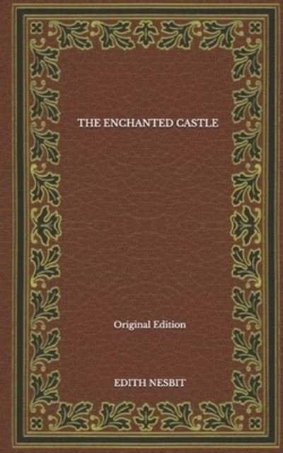 Cover for Edith Nesbit · The Enchanted Castle - Original Edition (Paperback Book) (2020)