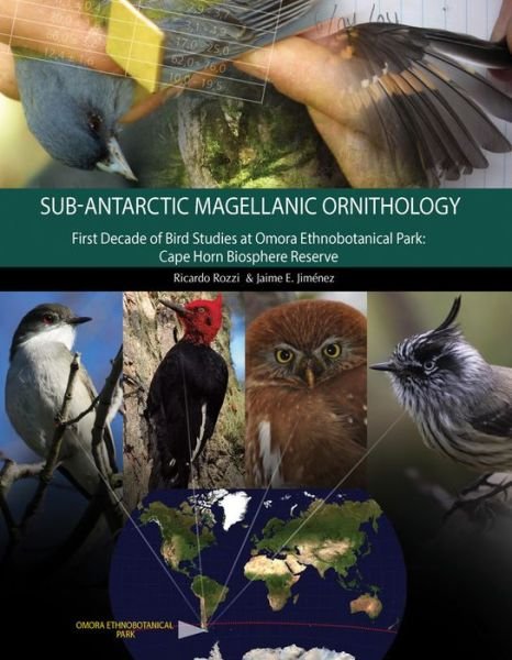 Cover for Ricardo Rozzi · Magellanic Sub-Antarctic Ornithology: The First Decade of Long-Term Bird Studies at the Omora Ethnobotanical Park, Cape Horn Biosphere Reserve, Chile (Paperback Book) (2014)