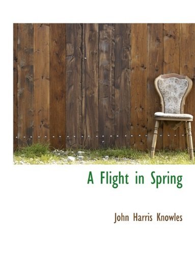 Cover for John Harris Knowles · A Flight in Spring (Hardcover Book) (2009)
