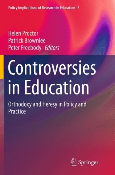 Cover for Controversies in Education: Orthodoxy and Heresy in Policy and Practice - Policy Implications of Research in Education (Paperback Book) [Softcover reprint of the original 1st ed. 2015 edition] (2016)