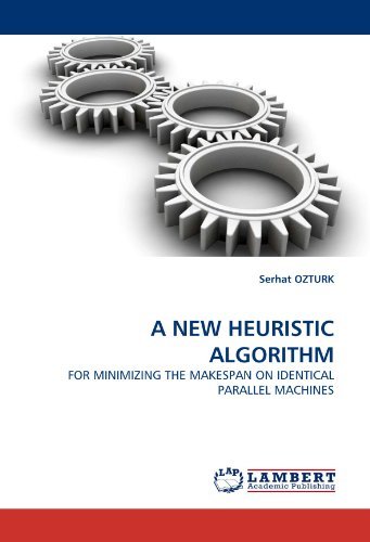 Cover for Serhat Ozturk · A New Heuristic Algorithm: for Minimizing the Makespan on Identical Parallel Machines (Paperback Book) (2010)