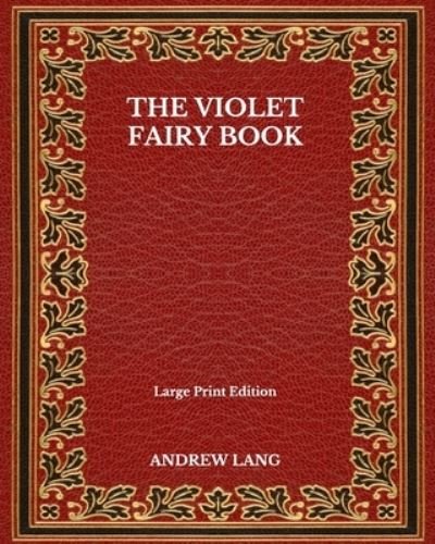 Cover for Andrew Lang · The Violet Fairy Book - Large Print Edition (Paperback Book) (2020)