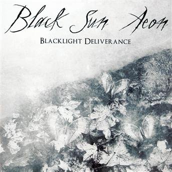 Cover for Black Sun Aeon · Blacklight Deliverance (CD) (2011)