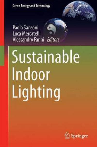 Cover for Paola Sansoni · Sustainable Indoor Lighting - Green Energy and Technology (Hardcover Book) (2015)