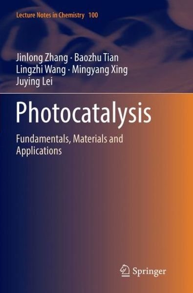 Cover for Jinlong Zhang · Photocatalysis: Fundamentals, Materials and Applications - Lecture Notes in Chemistry (Paperback Book) [Softcover Reprint of the Original 1st 2018 edition] (2019)