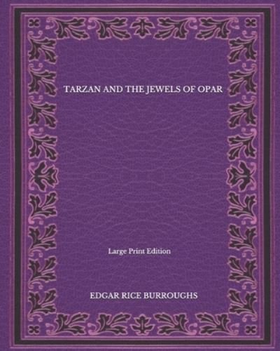 Cover for Edgar Rice Burroughs · Tarzan And The Jewels Of Opar - Large Print Edition (Paperback Book) (2020)