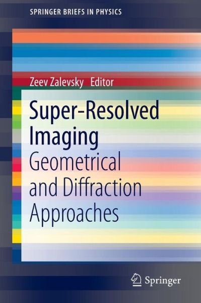 Cover for Zeev Zalevsky · Super-Resolved Imaging: Geometrical and Diffraction Approaches - SpringerBriefs in Physics (Paperback Book) (2011)
