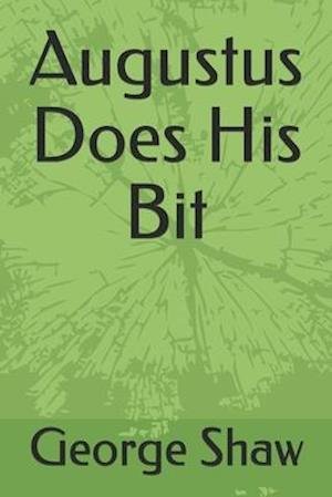 Augustus Does His Bit - George Bernard Shaw - 图书 -  - 9798693908321 - 2020年10月5日