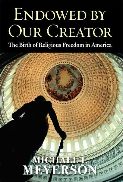 Cover for Michael I. Meyerson · Endowed by Our Creator: The Birth of Religious Freedom in America (Hardcover Book) (2012)